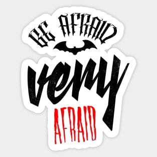 be afraid very afraid generic design Sticker